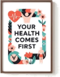 Your Health Comes First